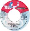 7inch Record JAH MASON - My Love Is True NONE 'Xel-B' Product Jamaica Reggae, Ska & Dub Used