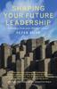 Книга Shaping Your Future Leadership : Learning from Your Life Experiences