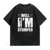 Unisexs Well I M Stumped Funny For Leg Amputee Prosthetic Round Neck T Shirt Black 4X Large vintage Washed Comfortable homme
