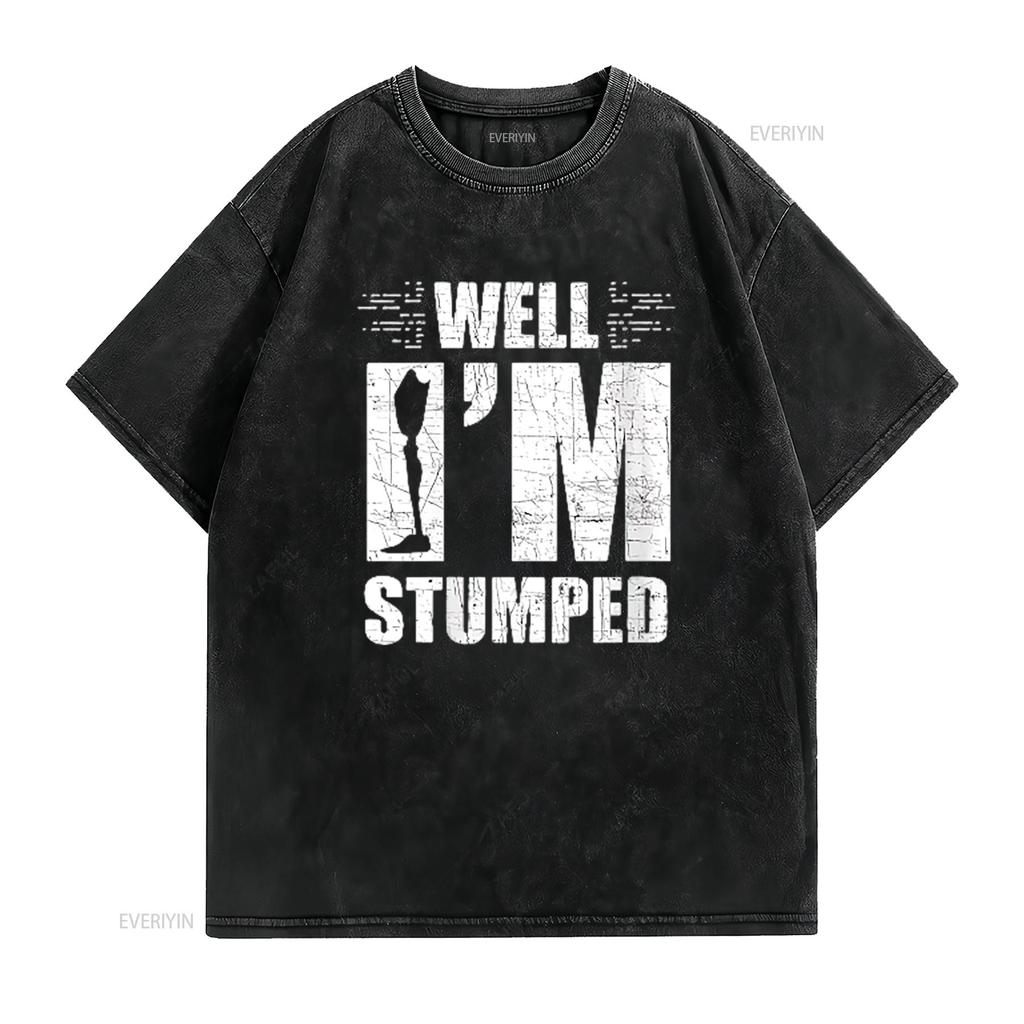 Unisexs Well I M Stumped Funny For Leg Amputee Prosthetic Round Neck T Shirt Black 4X Large vintage Washed Comfortable homme