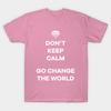 Футболка женская Dont Keep Calm Go Change The World Harajuku Print Kawaii футболка летняя женская футболка с коротким рукавом топ футболка