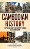 Книга Cambodian History : A Captivating Guide To the History of Cambodia and the Khmer Empire