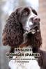 Книга English Springer Spaniel : A Working & Winning Show Dog Breed: Getting To Know The English Springer Spaniel
