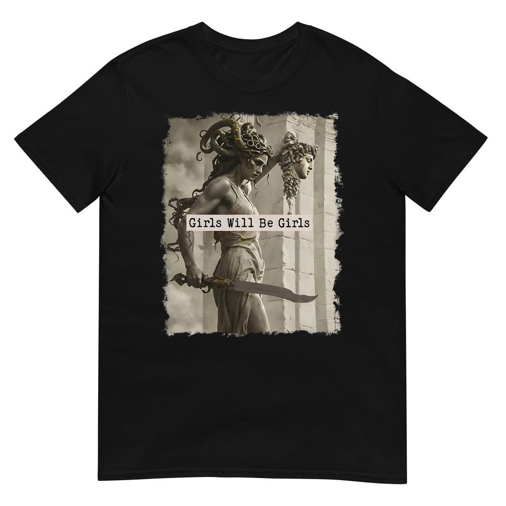 Girl Will Be Girls Shirts Medusa Feminist Unisex TShirt