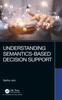 The Understanding Semantics-Based Decision Support Book