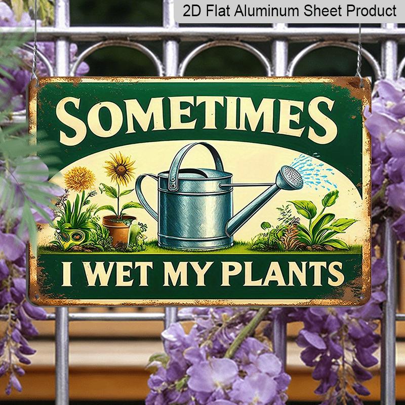 2D Flat 1pc Vintage "Sometimes I Wet My Plants" Funny Gardening Aluminium Sign - Metal Wall Art, 8*12 Inch Reusable Decor for Garden, Home, Patio, or