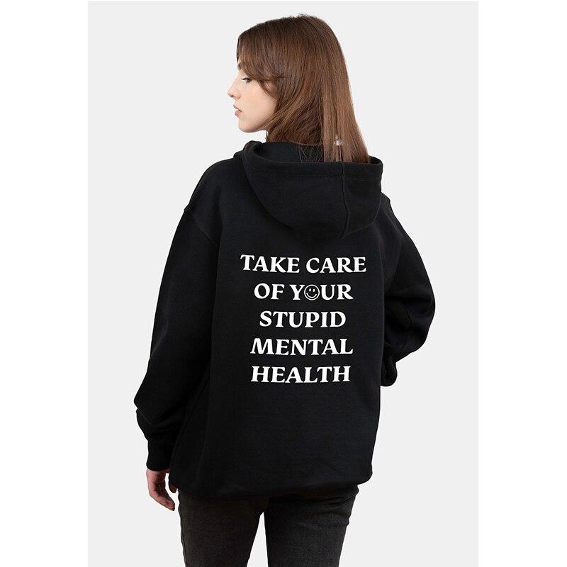 TAKE CARE OF YOUR STUPID MENTAL HEALTH Women Hoodies Loose Cotton Crewneck Pullovers Winter Clothes Ladies Jumper Tracksuit Top
