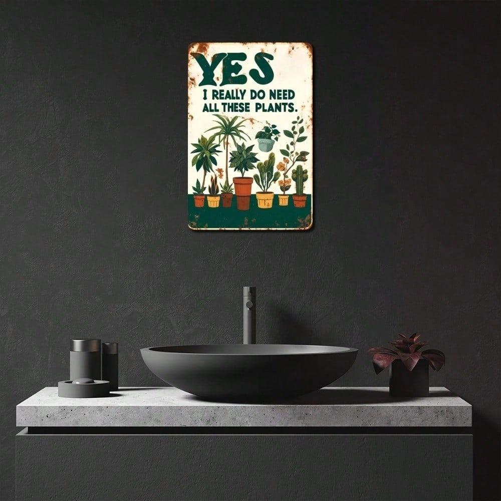 Vintage Metal Tin Sign Yes I Really Need All These Plants 8x12 Inch Rustic Farmhouse Wall Art Decor