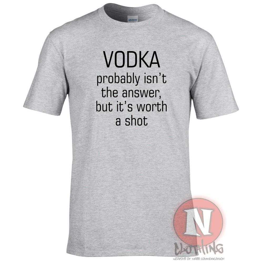 Vodka Probably Isnt The Answer But Its Worth A Shot TShirt Funny Pub Holiday
