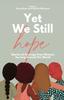 The Yet We Still Hope : Stories of Courage from Women Serving Around the World Book