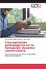 The Concepciones Pedagogicas En La Formacion Docente Universitaria Book