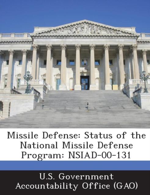 The Missile Defense : Status of the National Missile Defense Program: Nsiad-00-131 Book