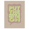 Mandi Welton Put The Kettle On Print