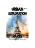 Книга Urban Exploration - Paris The Comprehensive Travel Guide