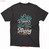 Life Is Simple Its Just Not Easy Be Strong Stylish Collarless Black T Shirt Vintage Designer Clothes Vintage