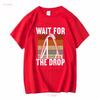 Nwt Wait For The Drop Roller Coaster Funny T Shirt Long Or Short Sleeves Vintage Washed Comfortable Slightly Soft Fashion
