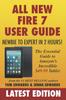 Книга All-New Fire 7 User Guide - Newbie To Expert In 2 Hours! : The Essential Guide To Amazon's Incredible $49.99 Tablet