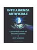Книга Intelligenza Artificiale : Esplora Il Mondo Del Machine Learning E Deep Learning [con Immagini] : 2