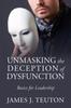 Книга Unmasking the Deception of Dysfunction : Basics for Leadership