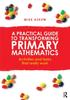 Книга A Practical Guide To Transforming Primary Mathematics : Activities and Tasks That Really Work