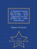 The A Residence Among the Chinese : ... from 1853 To 1856 ... with Suggestions On the Present War ... with Illustrations. - War College Series Book