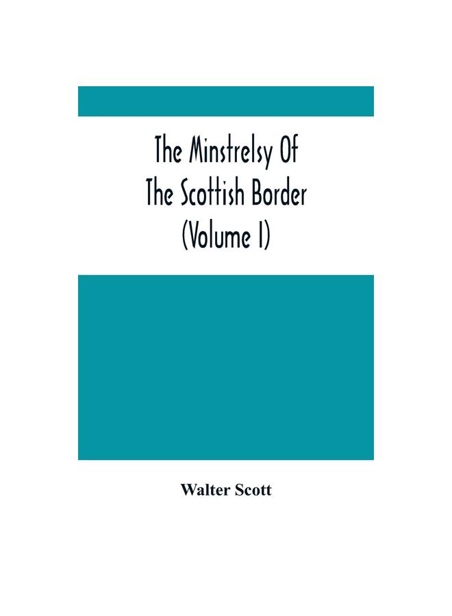 The The Minstrelsy Of The Scottish Border (Volume I) Book