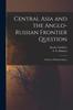 Книга Central Asia and the Anglo-Russian Frontier Question : a Series of Political Papers