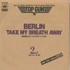 7inch Record OST, BERLIN - Top Gun - Take My Breath Away (- On 04SP985 CBS SONY 1986 Japan Soundtracks & Musicals Used