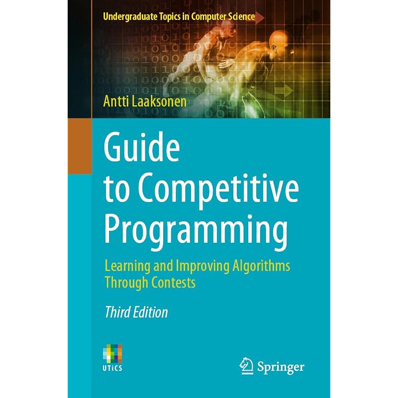 Guide to Competitive Programming: Learning and Improving Algorithms Through Contests (Undergraduate Topics in Computer Science)