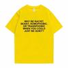 Male Blond Hip Hop Trend Tshirts Why Be Racist Frank Tees Ocean Street Style Oversized Unisex Unisex Casual Cotton Short Sleeve Top