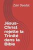 Книга Jesus-Christ Rejette La Trinite Dans La Bible