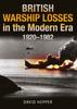 Книга British Warship Losses In the Modern Era : 1920 - 1982