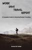 Книга Work, Save, Travel, Repeat : The Complete Guide To Amazing Budget Traveling
