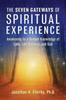 The The Seven Gateways of Spiritual Experience : Awakening To a Deeper Knowledge of Love, Life Balance, and God Book