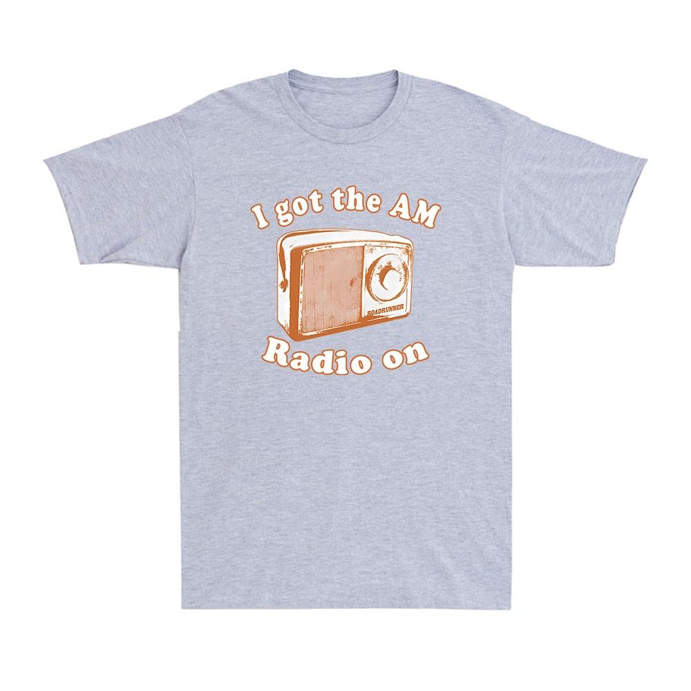 I Got The Am Radio On Modern Lovers Funny Gift Unisexs Cotton TShirt Short Sleeve