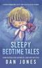 Книга Sleepy Bedtime Tales : A Revolutionary Way To Get Your Child To Sleep At Night