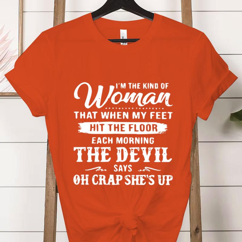 Я Та Женщина, Которая Мода Женская Футболка Футболки Повседневный Короткий Рукав Дьявол Говорит О Блин Она Встала Графическая Футболка Одежда