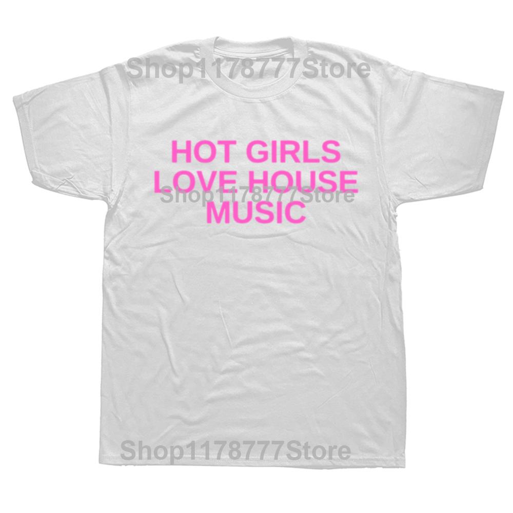 Funny Hot Girls Love House Music DJ Techno Rave EDM Graphic T-shirts Men Fashion Casual Tshirt Cotton Loose Oversized T Shirt