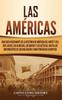 Книга Las Americas Una Guia Fascinante De La Historia De America Del Norte Y Del Sur by Captivating History - Hardback