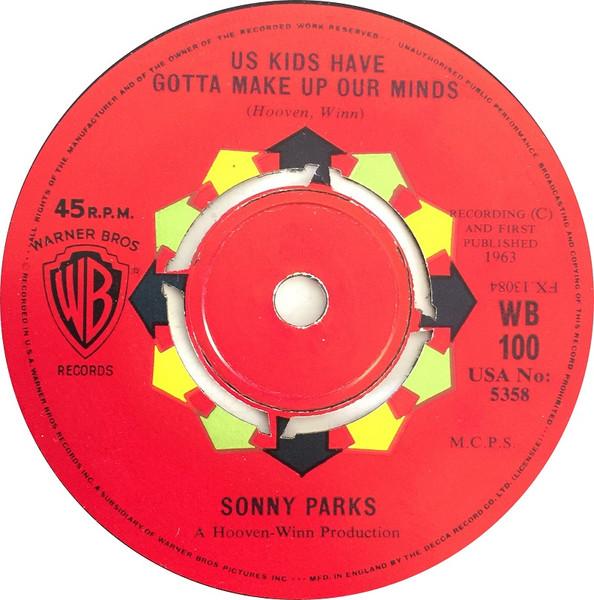 7inch Record SONNY PARKS - Us Kids Have Gotta Make Up Our Mind WB100 Warner Bros. Re 1963 UK Pop Used