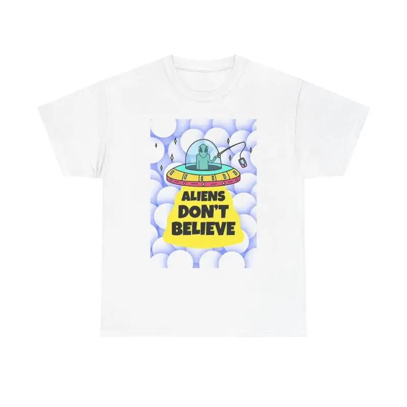 Aliens DonT Believe T Shirt Brand New Apparel Heavy Cotton