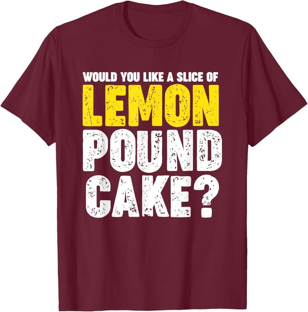 WOULD YOU LIKE A SLICE OF LEMON POUND CAKE T-Shirt