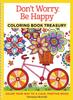Книга Don't Worry, Be Happy Coloring Book Treasury : Color Your Way To a Calm, Positive Mood