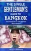 Книга The Single Gentleman's Guide To Bangkok - Your Blueprint For The Ultimate Male Vacation