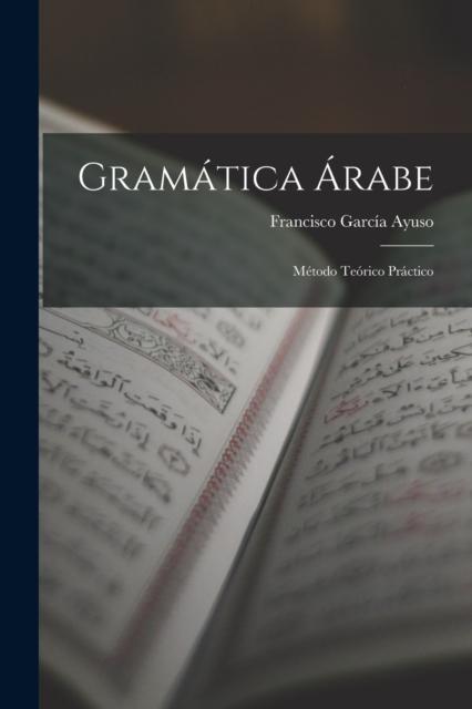 The Gramatica Arabe : Metodo Teorico Practico Book