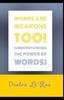 Книга Words Are Weapons Too! Understanding the Power of Words