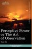 Книга Personal Power Books (in 12 Volumes), Vol. IX : Perceptive Power or the Art of Observation