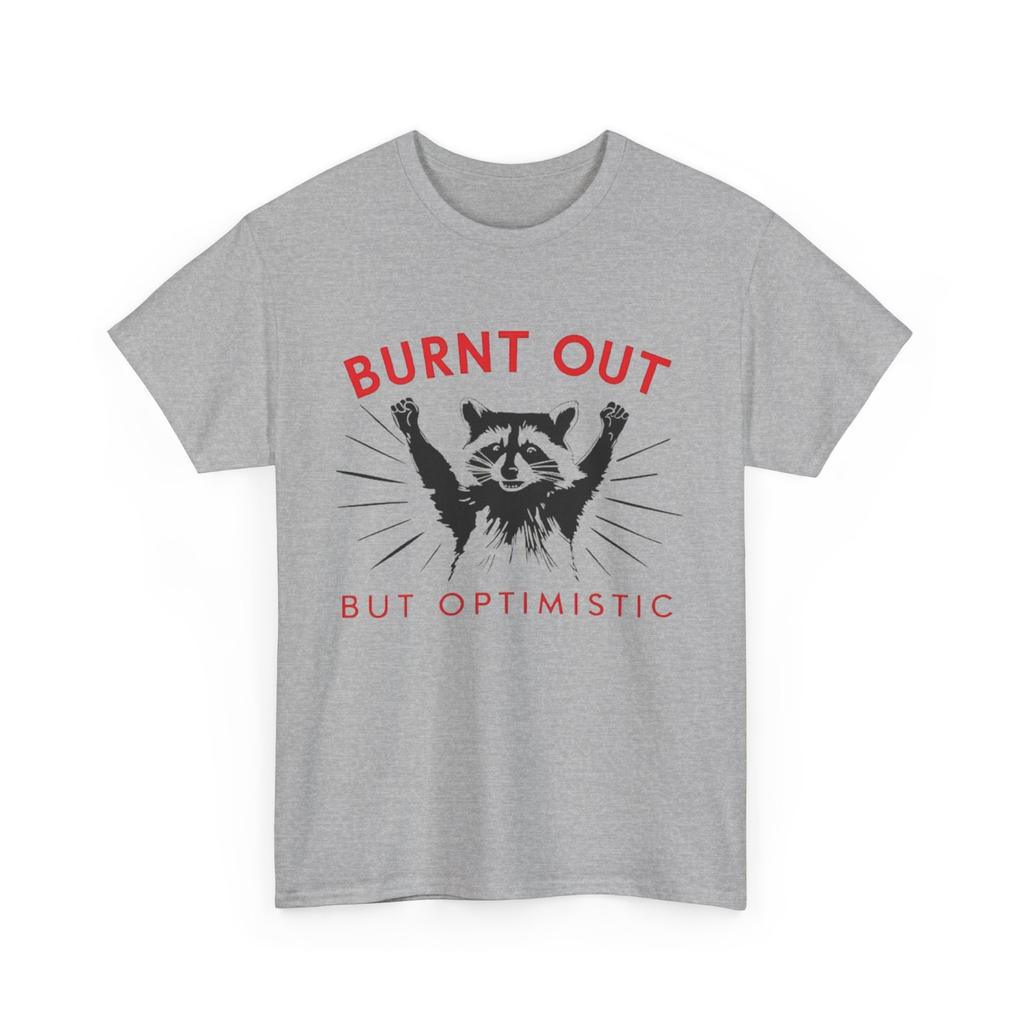 26 Burnt Out But Optimistic Tee Funny Graphic T-Shirt Gift for Friends Unisex T-Shirt