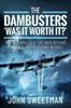 Книга The Dambusters - 'Was the Raid Worthwhile?' : Barnes Wallis and the Men Behind the Operation In Their Own Words
