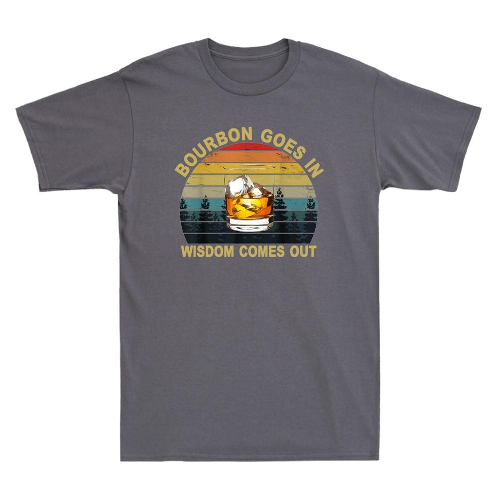 Bourbon Goes In Wisdom Comes Out Funny Bourbon Drinking Lover Gift Unisexs Tshirt